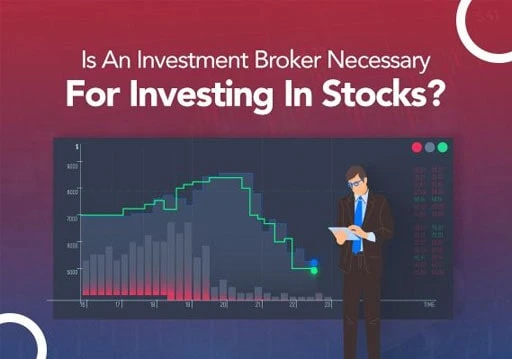 Is An Investment Broker Necessary For Investing In Stocks